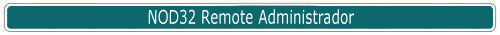 NOD32 Remote Administrator